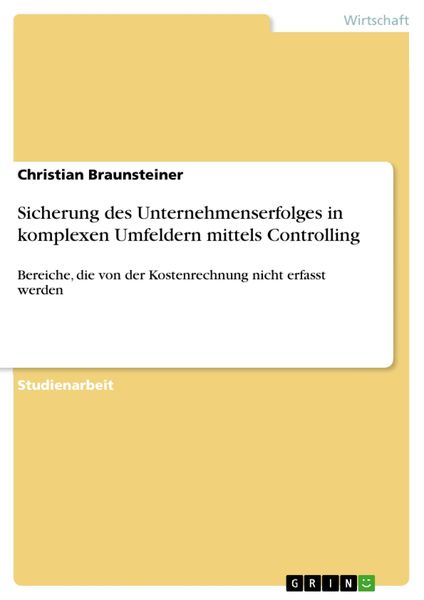 Produktbild: Sicherung des Unternehmenserfolges in komplexen Umfeldern mittels Controlling