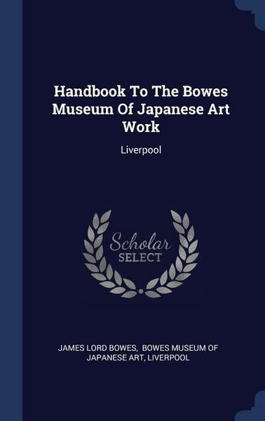 Produktbild: Handbook To The Bowes Museum Of Japanese Art Work