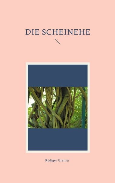 Die Scheinehe, Taschenbuch von Rüdiger Greiner, BoD – Books on Demand, 9783819277528