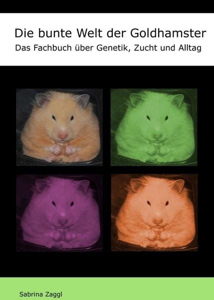 Die bunte Welt der Goldhamster, Taschenbuch von Sabrina Zaggl, Tredition, 9783743950740