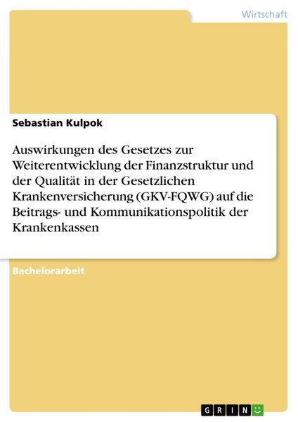 Produktbild: Auswirkungen des Gesetzes zur Weiterentwicklung der Finanzstruktur und der Qualit&auml;t in der Gesetzlichen Krankenversicherung (GKV-FQWG) auf die Beitrag