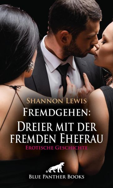 Produktbild: Fremdgehen: Dreier mit der fremden Ehefrau | Erotische Geschichte + 2 weitere Geschichten