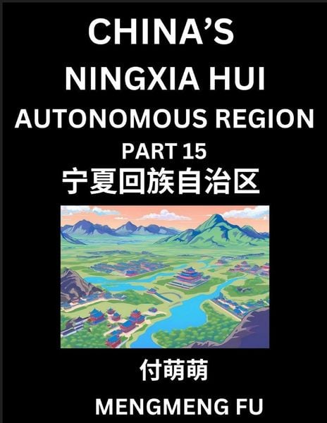 Produktbild: China's Ningxia Hui Autonomous Region (Part 15)- Learn Chinese Characters, Words, Phrases with Chinese Names, Surnames and Geography, Books for Kids, Young and Adults, HSK All Levels to Understand Chinese Geographical Organization