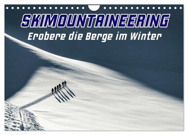 Skimountaineering - Erobere die Berge im Winter (Wandkalender 2026 DIN A4 quer), CALVENDO Monatskalender