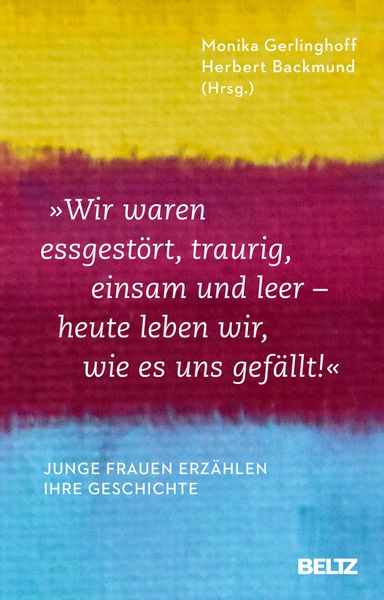 Produktbild: &raquo;Wir waren essgest&ouml;rt, traurig, einsam und leer - heute leben wir, wie es uns gef&auml;llt&laquo;