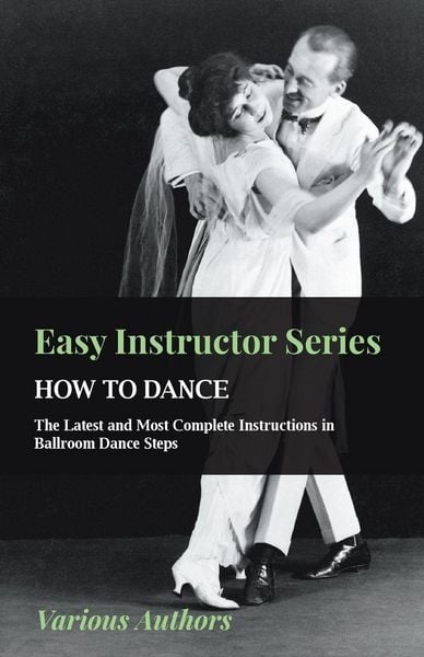 Produktbild: Easy Instructor Series - How to Dance - The Latest and Most Complete Instructions in Ballroom Dance Steps