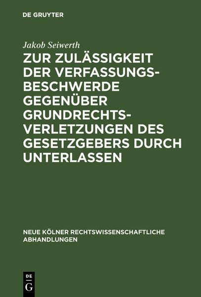 Produktbild: Zur Zul&auml;ssigkeit der Verfassungsbeschwerde gegen&uuml;ber Grundrechtsverletzungen des Gesetzgebers durch Unterlassen