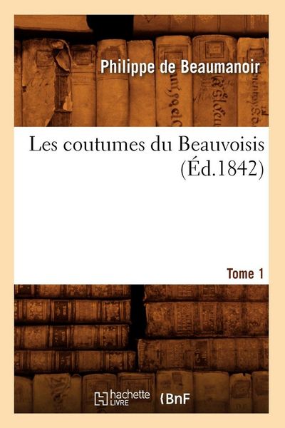 Produktbild: Les coutumes du Beauvoisis. Tome 1 (&Eacute;d.1842)