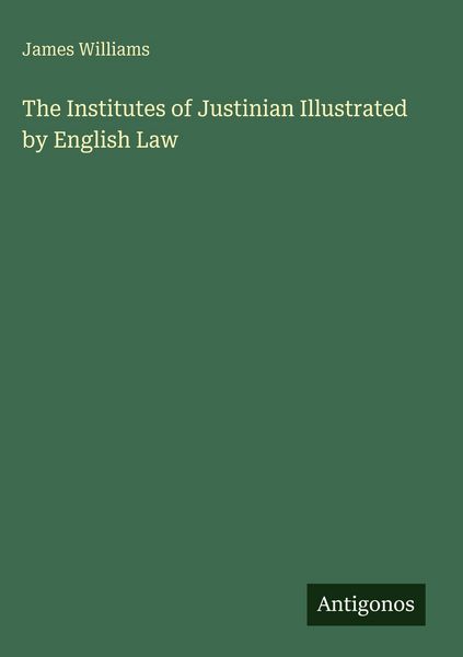 Produktbild: The Institutes of Justinian Illustrated by English Law
