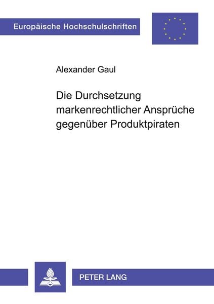 Produktbild: Die Durchsetzung markenrechtlicher Anspr&uuml;che gegen&uuml;ber Produktpiraten