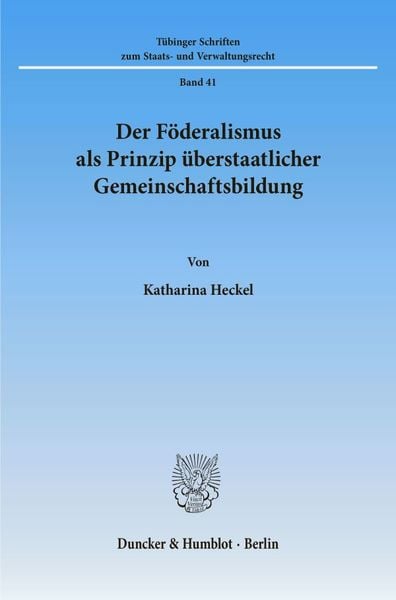 Produktbild: Der F&ouml;deralismus als Prinzip &uuml;berstaatlicher Gemeinschaftsbildung.