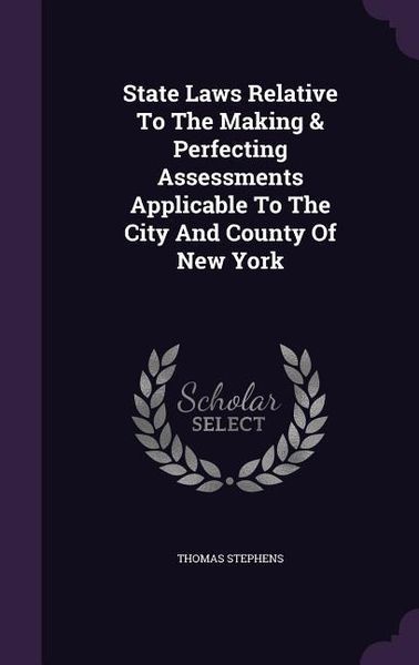 Produktbild: State Laws Relative To The Making & Perfecting Assessments Applicable To The City And County Of New York