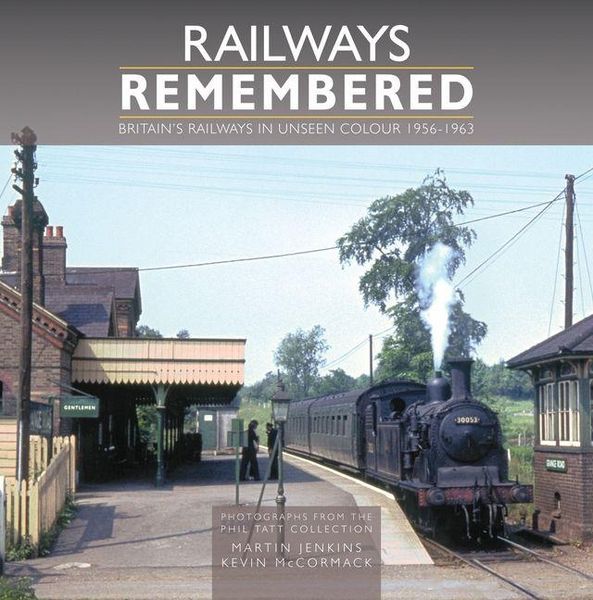 Produktbild: Railways Remembered: Britain's Railways in Unseen Colour 1956-1963 Photographs from the Phil Tatt Collection