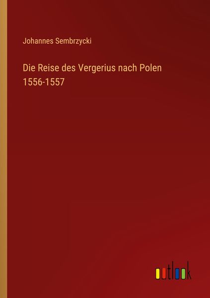 Produktbild: Die Reise des Vergerius nach Polen 1556-1557