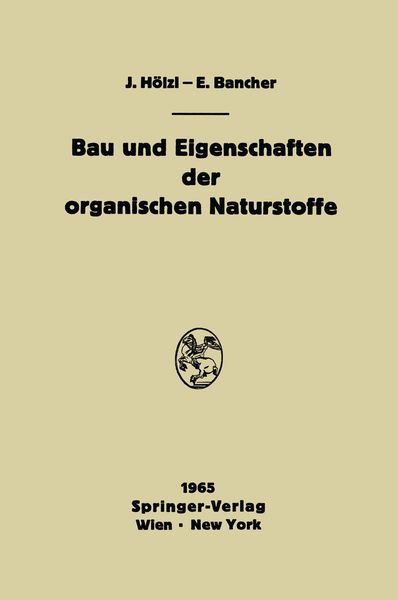 Bau und Eigenschaften der organischen Naturstoffe, Taschenbuch von Josef Hölzl , Engelbert Bancher, Springer Wien, 9783709181263