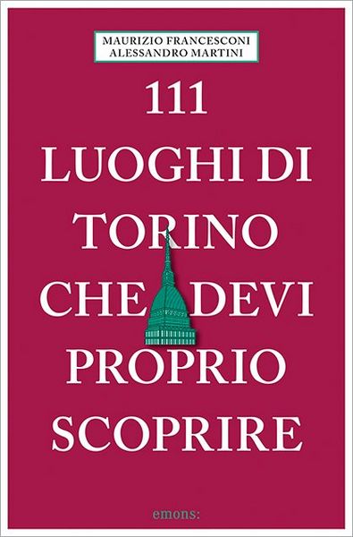 Produktbild: 111 luoghi di Torino che devi proprio scoprire