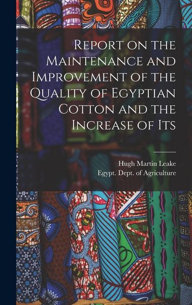 Produktbild: Report on the Maintenance and Improvement of the Quality of Egyptian Cotton and the Increase of Its