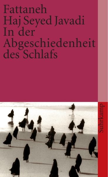 In der Abgeschiedenheit des Schlafs, Taschenbuch von Fattaneh Haj Seyed Javadi, Suhrkamp, 978-3-518-45811-2