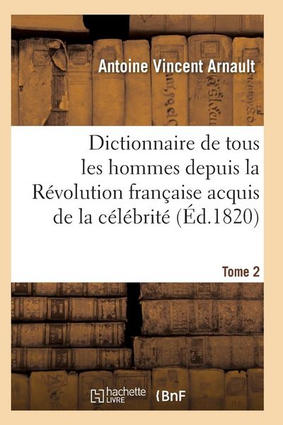 Produktbild: Dictionnaire historique et raisonn&eacute; de tous les hommes depuis la R&eacute;volution fran&ccedil;aise T.02