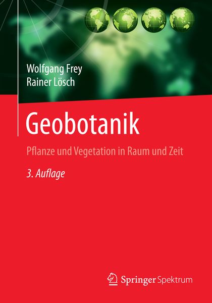 Geobotanik, Taschenbuch von Wolfgang Frey , Rainer Lösch, Springer Berlin, 9783662452806