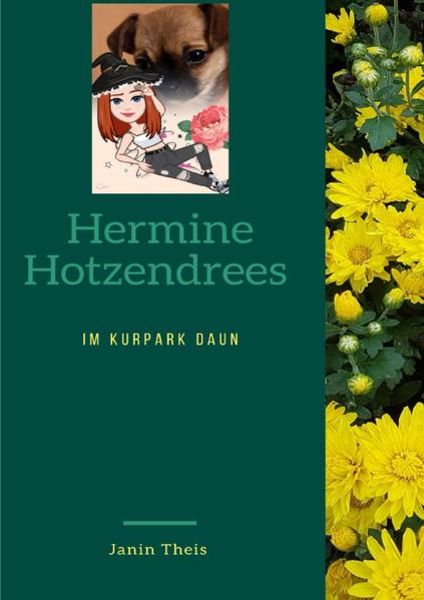 Hermine Hotzendrees im Kurpark Daun, Taschenbuch von Janin Theis, Epubli, 9783754977651