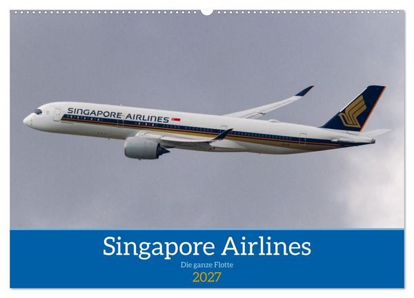Produktbild: Singapore Airlines - Die ganze Flotte (Wandkalender 2027 DIN A2 quer), CALVENDO Monatskalender