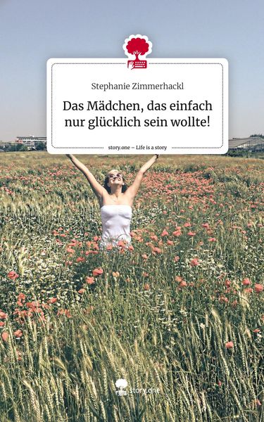 Produktbild: Das M&auml;dchen, das einfach nur gl&uuml;cklich sein wollte!. Life is a Story - story.one