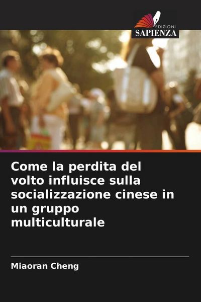Produktbild: Come la perdita del volto influisce sulla socializzazione cinese in un gruppo multiculturale