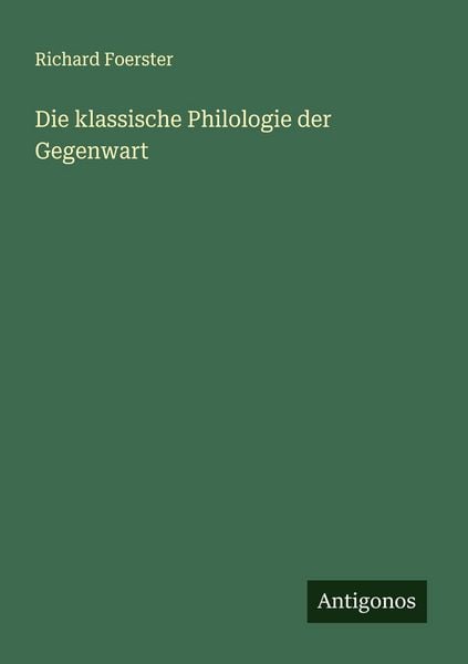 Produktbild: Die klassische Philologie der Gegenwart