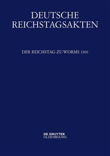 Produktbild: Deutsche Reichstagsakten. Deutsche Reichstagsakten unter Maximilian I. / Der Reichstag zu Worms 1509