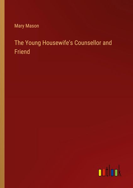 Produktbild: The Young Housewife's Counsellor and Friend