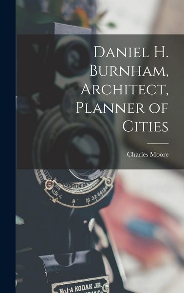 Produktbild: Daniel H. Burnham, Architect, Planner of Cities