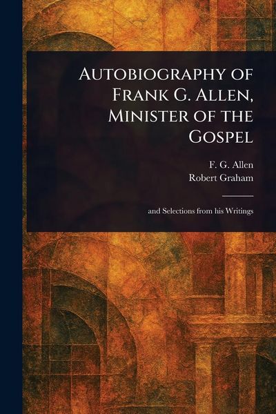 Produktbild: Autobiography of Frank G. Allen, Minister of the Gospel