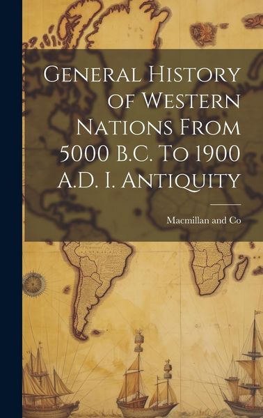 Produktbild: General History of Western Nations From 5000 B.C. To 1900 A.D. I. Antiquity