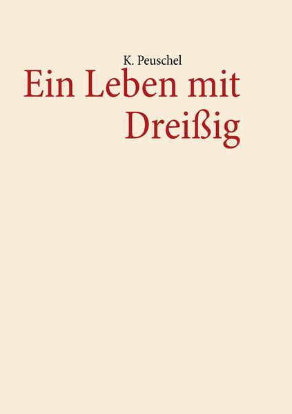Ein Leben mit Dreißig, Taschenbuch von K. Peuschel, BoD – Books on Demand, 9783848259175