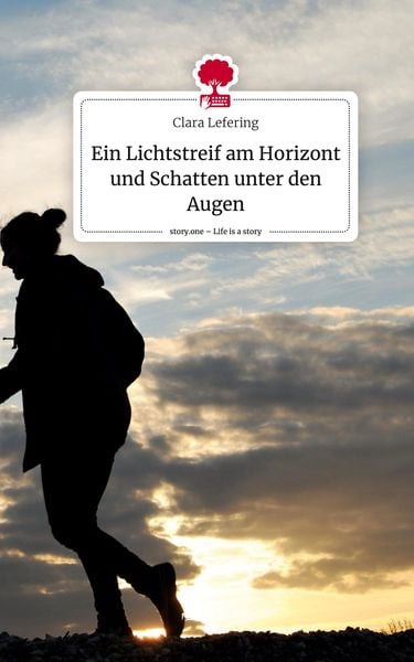 Produktbild: Ein Lichtstreif am Horizont und Schatten unter den Augen. Life is a Story - story.one