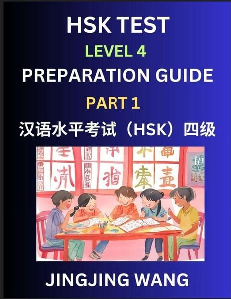 Produktbild: HSK Test Level 4 Preparation Guide (Part 1)- A Beginner's Study Material to Self-learn Mandarin Chinese Characters, Words, Example Sentences, Vocabulary, Essays and Stories to Pass Hanyu Shuiping Kaoshi, Easy Lessons, Books for HSK All Levels