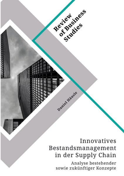 Innovatives Bestandsmanagement in der Supply Chain. Analyse bestehender sowie zukünftiger Konzepte, Taschenbuch von Daniel Häusle, GRIN, 9783346406217