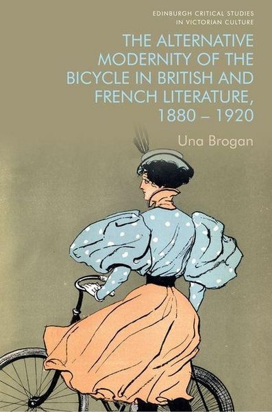 Produktbild: The Alternative Modernity of the Bicycle in British and French Literature, 1880-1920