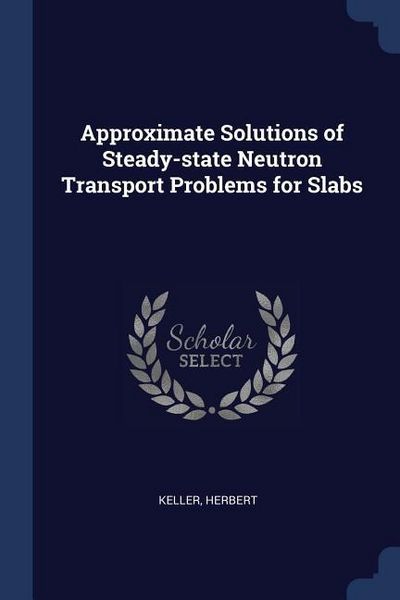 Produktbild: Approximate Solutions of Steady-state Neutron Transport Problems for Slabs