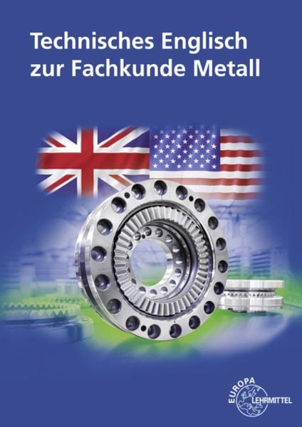Technisches Englisch zur Fachkunde Metall, Taschenbuch von Eckhard Ignatowitz , Heinz Bernhardt , Falko Wieneke , Christina Murphy, Europa-Lehrmittel,