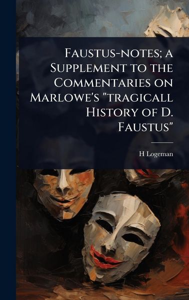 Produktbild: Faustus-notes; a Supplement to the Commentaries on Marlowe's "tragicall History of D. Faustus"