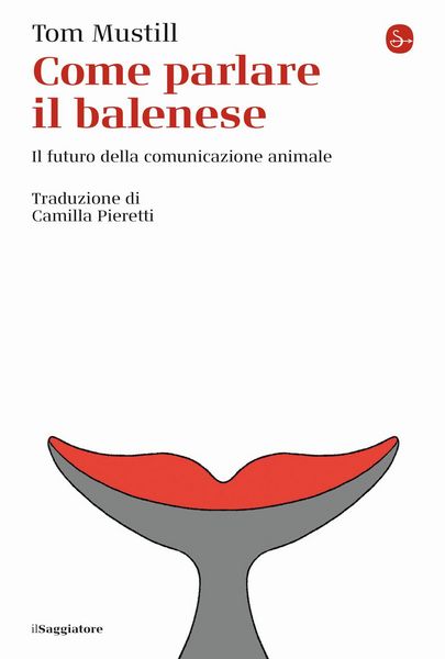 Produktbild: Come parlare il balenese. Il futuro della comunicazione animale