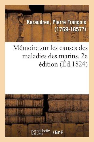 Produktbild: M&eacute;moire sur les causes des maladies des marins et sur les soins &agrave; prendre pour conserver leur sant&eacute;