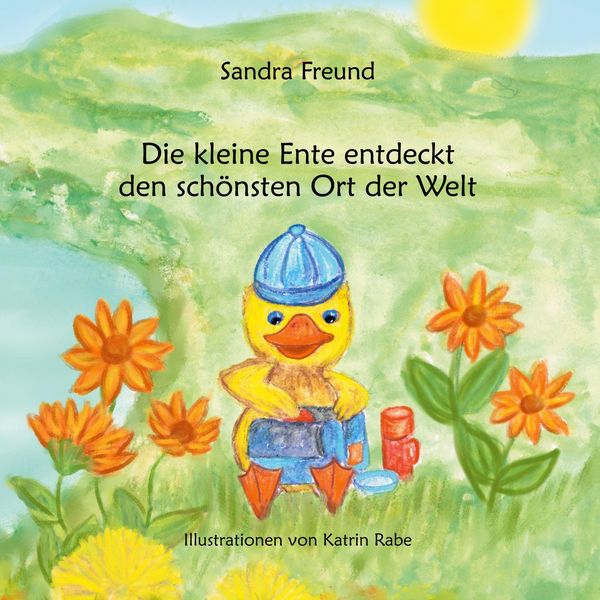 Produktbild: Die kleine Ente entdeckt den sch&ouml;nsten Ort der Welt
