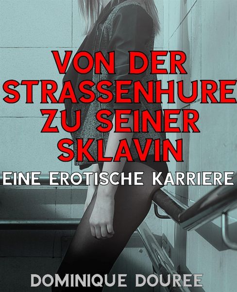Produktbild: Von der Stra&szlig;enhure zu seiner Sklavin