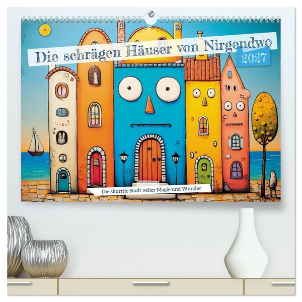Produktbild: Die schr&auml;gen H&auml;user von Nirgendwo (hochwertiger Premium Wandkalender 2027 DIN A2 quer), Kunstdruck in Hochglanz