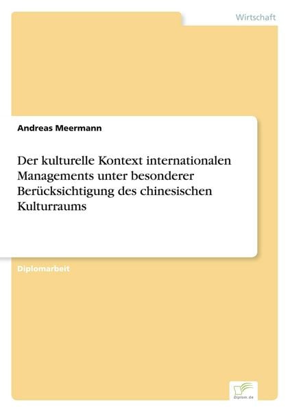 Produktbild: Der kulturelle Kontext internationalen Managements unter besonderer Ber&uuml;cksichtigung des chinesischen Kulturraums