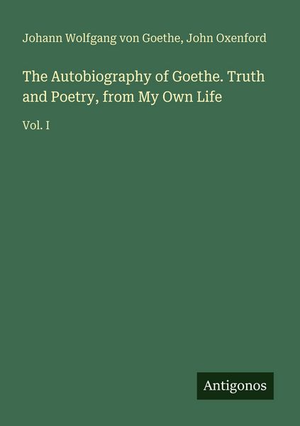 Produktbild: The Autobiography of Goethe. Truth and Poetry, from My Own Life