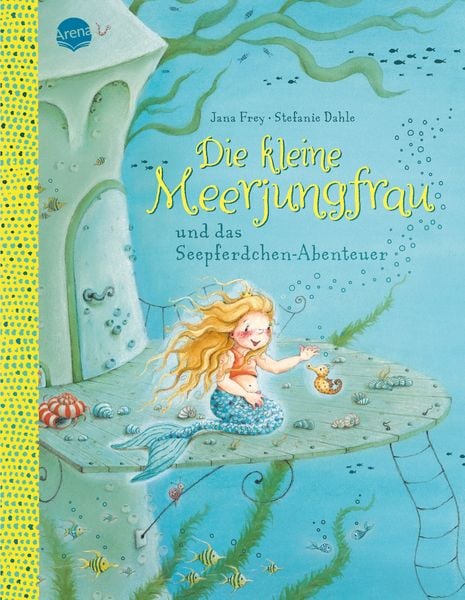 Die kleine Meerjungfrau und das Seepferdchen-Abenteuer, Gebundene Ausgabe von Jana Frey, Arena, 9783401715896